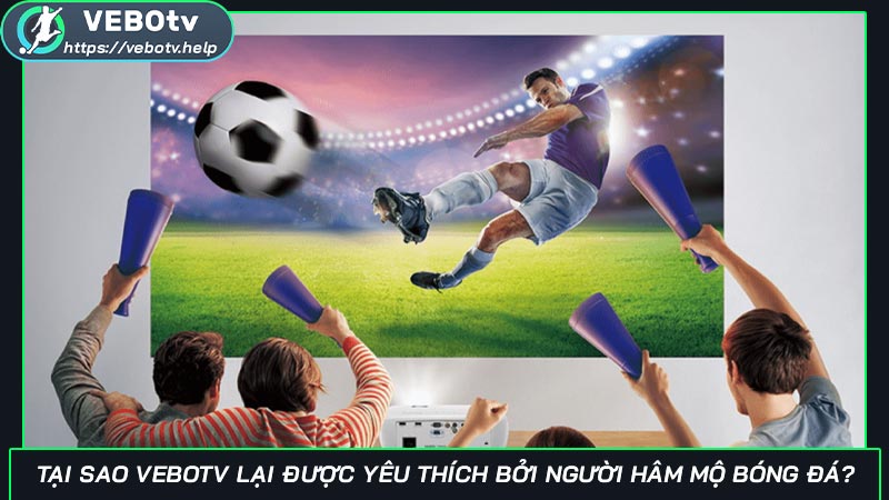 Về Bờ TV | App xem trực tiếp bóng đá số #1 2025 tại Vebo TV Tại sao Vebotv lại được yêu thích bởi người hâm mộ bóng đá?